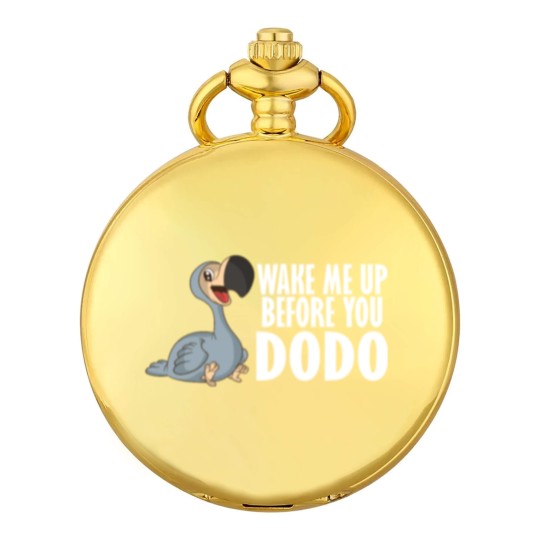 Discover Wake Me Up Before You Dodo Vogel Spruch Song Humor Pocket Watches