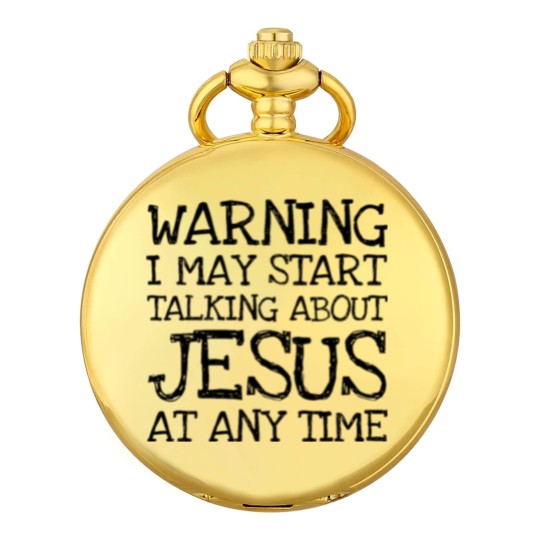Discover Warning I May Start Talking About Jesus At Any Ti Pocket Watches