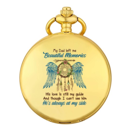 Discover My Dad Left Me Beautiful Momories - Dad - Pocket Watches