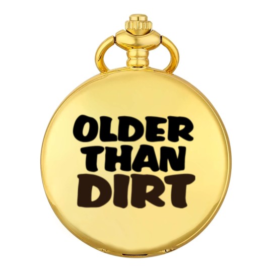 Discover Older than dirt Pocket Watches