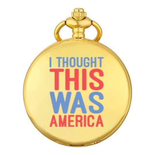 Discover I Thought This Was America Pocket Watches