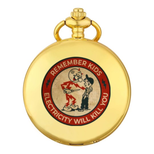 Discover Electricity Will Kill You Kids - Electricity Will Kill You - Pocket Watches