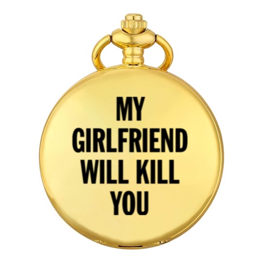 Discover MY GIRLFRIEND WILL KILL YOU - Boyfriend Gift From Girlfriend - Pocket Watches