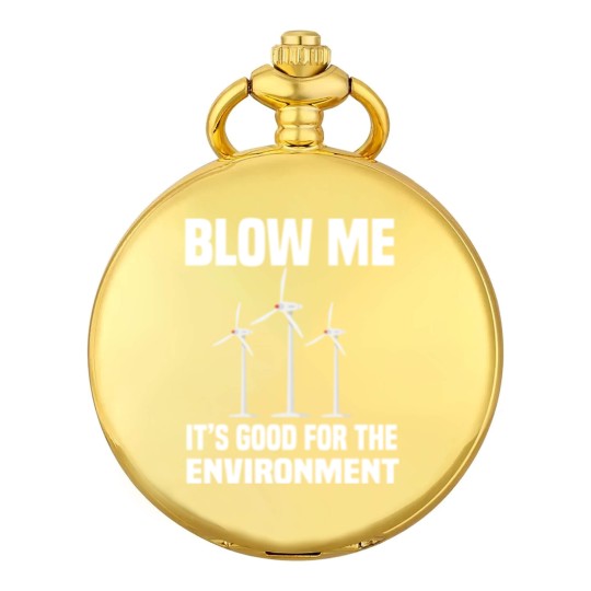 Discover blow me blow me is good for the environment Pocket Watches