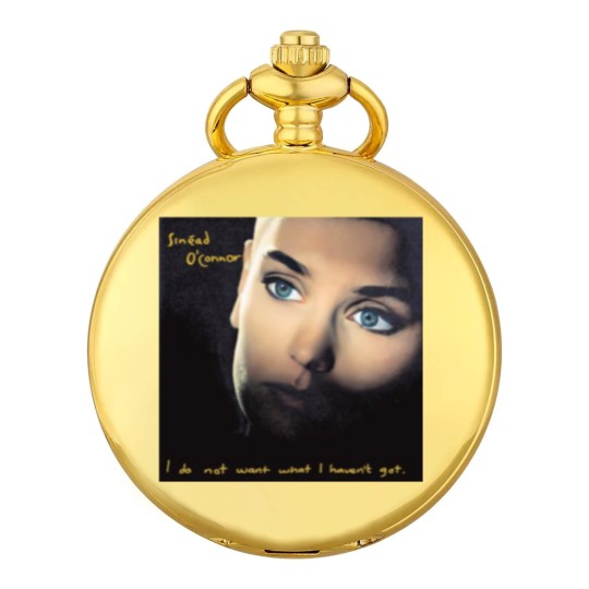 Discover Sinead O'Connor  Pocket Watches, I don't want what I haven't got Pocket Watches