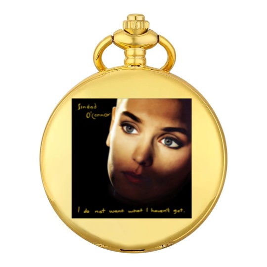 Discover RIP Sinead O'Connor Pocket Watches, Sinead O'Connor I Do No Want What I Haven't Got Pocket Watches