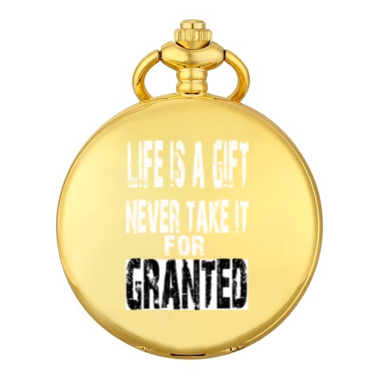 Discover never take life for granted Pocket Watches