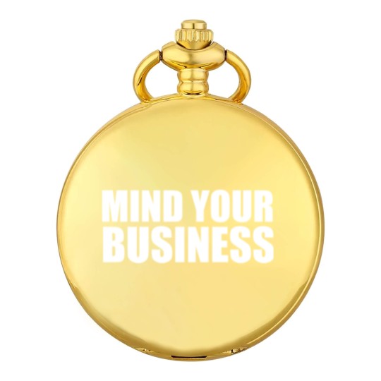 Discover mind your business Pocket Watches