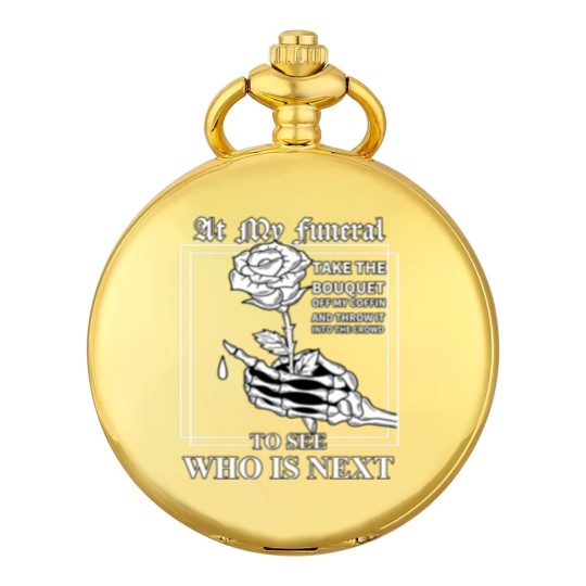 Discover At My Funeral Take The Bouquet Off My Coffin Funny Pocket Watches