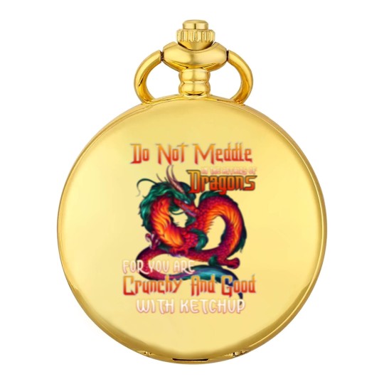 Discover Do Not Meddle in the Affairs of Dragons for You Are Crunchy and Good with Ketchup Zip Pocket Watches