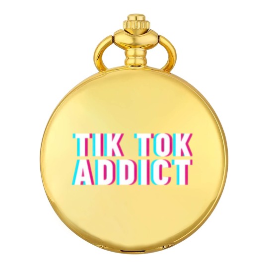 Discover Tik tok addict - Tik Tok - Pocket Watches
