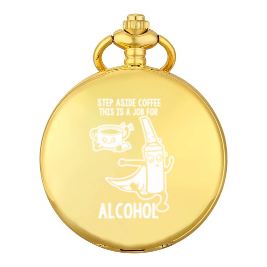 Discover Step Aside Coffee This Is A Job For Alcohol Pocket Watches