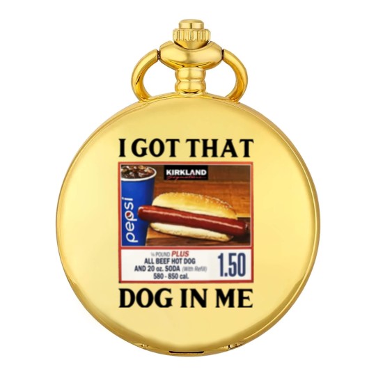 Discover I Got That Dog In Me Costco Hotdog Pocket Watches