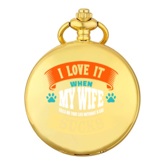 Discover I LOVE IT WHEN MY WIFE SUCKS - I Love It When My Wife Sucks - Pocket Watches