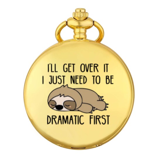 Discover Ill Get Over It I Just Need To Be Dramatic First Pocket Watches,Sarcastic Pocket Watches,Sloth Lover,Funny Pocket Watches