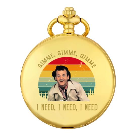 Discover Gimme Gimme Gimme I Need I Need bil mur What About Bob Pocket Watches