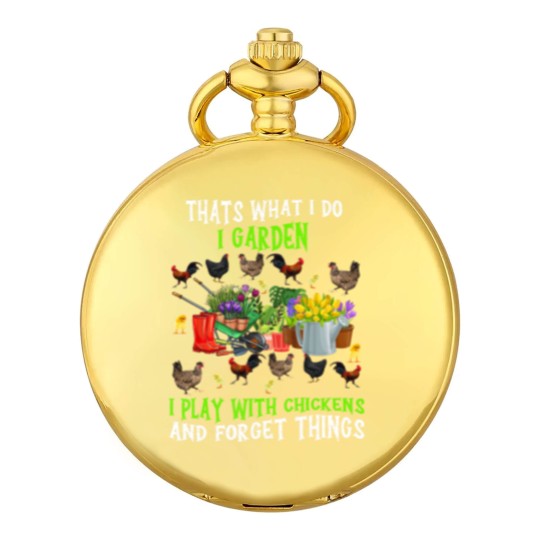 Discover Chickens Thats What I Do I Garden I Play With Chickens Forget Things 3 Pocket Watches