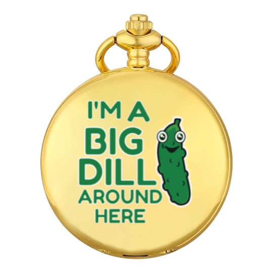 Discover I m A Big Dill Around Here Pickle Pocket Watches