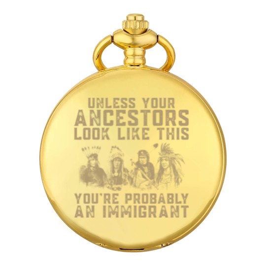 Discover American Indian You're Probably An Immigrant Pocket Watches
