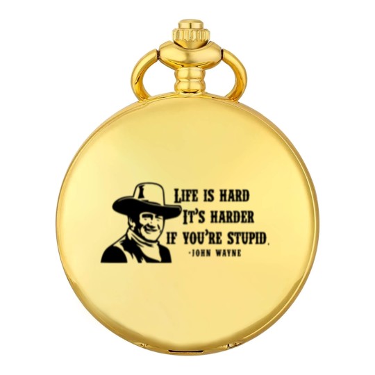 Discover Life is hard it's harder if your stupid- John Wayne - Pocket Watches