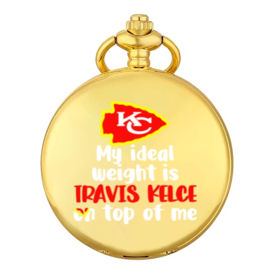 Discover Chiefs My Ideal Weight Is Travis Kelce On Top Of Me Pocket Watches