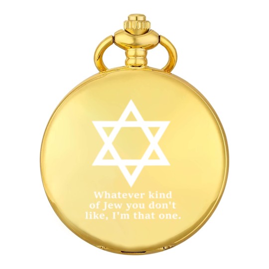 Discover what kind of jew you don't like i'm that one Pocket Watches
