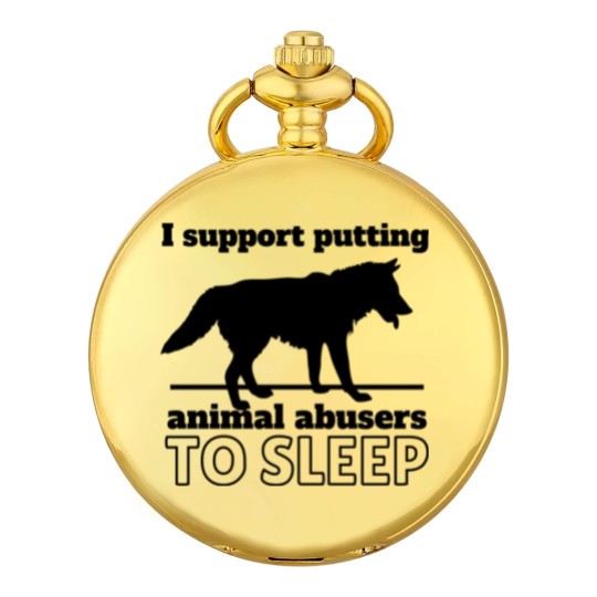 Discover I support puttin animal abusers to SLEEP Pocket Watches