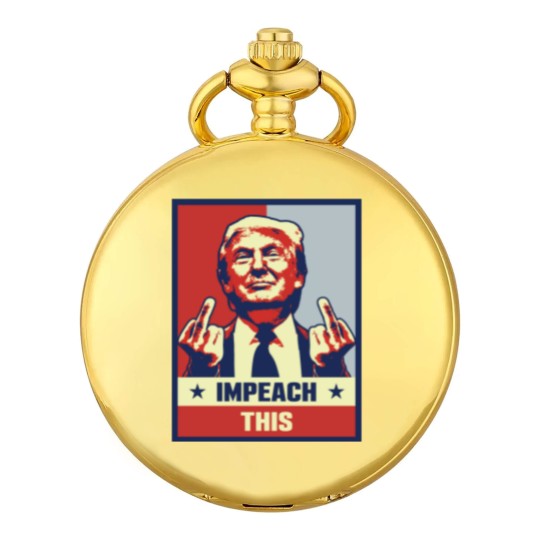 Discover Donald Trump Impeach This Pocket Watches