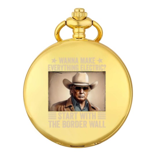 Discover TRump Wanna Make Everything Electric Start With The Border Wall Pocket Watches