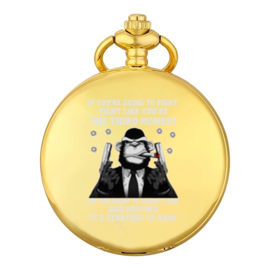 Discover If You're Going To Fight Fight Like You're The Third Monkey On The Ramp To Noah's Ark And Brother It Pocket Watches