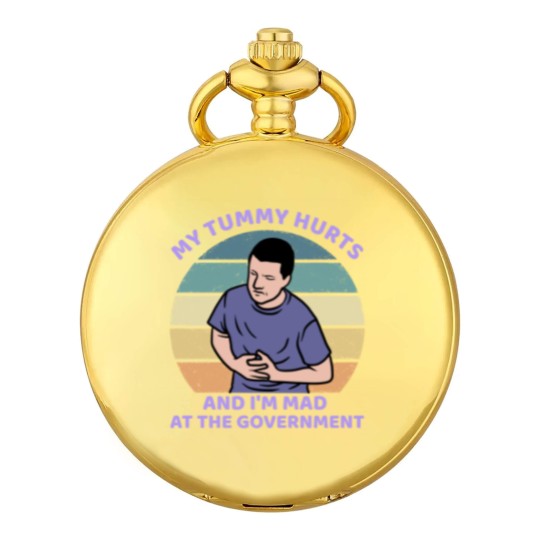Discover My Tummy Hurts and I'm Mad At The Government Pocket Watches, Funny Meme Pocket Watches