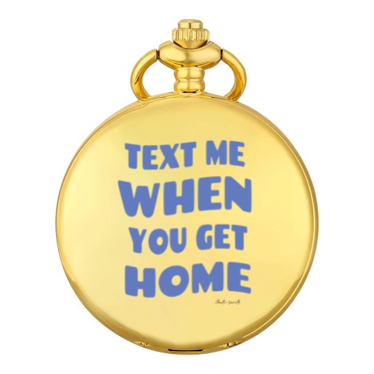 Discover Text Me When You Get Home Vintage Pocket Watches