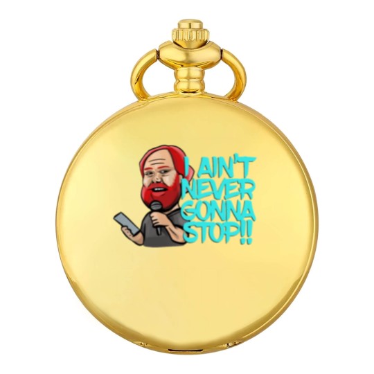 Discover I Ain_t Never Gonna Stop! William Montgomery Kill Tony Podcast Merch _amp_ Gifts Pocket Watches