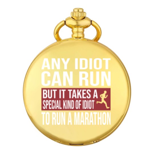 Discover Any Idiot Can Run But It Takes A Special Kind Of Idiot to run a marathon - Any Idiot Can Run - Pocket Watches