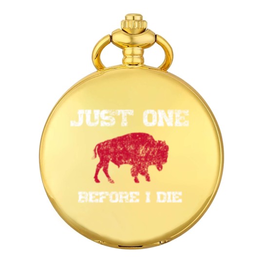 Discover Just One Before I Die Bills Funny Pocket Watches