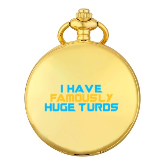 Discover I Have Famously Huge Turds Pocket Watches