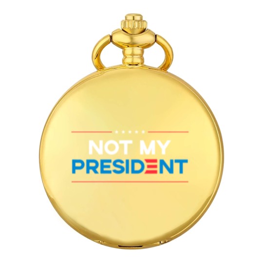 Discover Not my President Pocket Watches