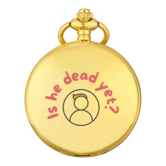 Discover Is He Dead Yet Pocket Watches, Anti Trump Pocket Watches, Not My President Pocket Watches