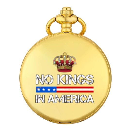 Discover No Kings In America Pocket Watches, Protest Pocket Watches, Political Pocket Watches, Anti-Trump Pocket Watches