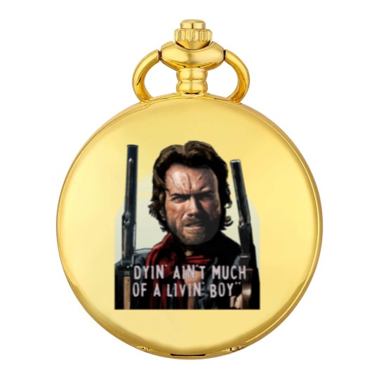 Discover Clint Eastwood -The Outlaw Josey Wales - Dyin_ Ain_t Much Of A Livin_ Pocket Watches