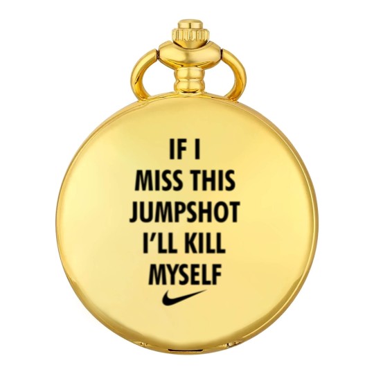 Discover If I Miss This Jumpshot I'll Kll Myself 1 Pocket Watches