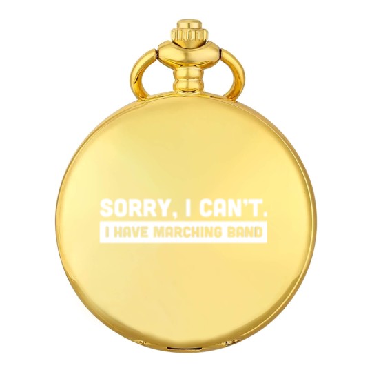 Discover Sorry, I Cant | I Have Marching Band Pocket Watches