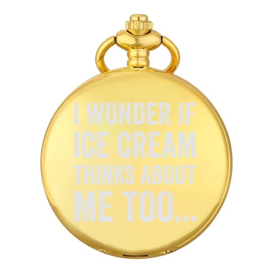 Discover I Wonder If Ice Cream Thinks About Me Too Funny Fo Pocket Watches