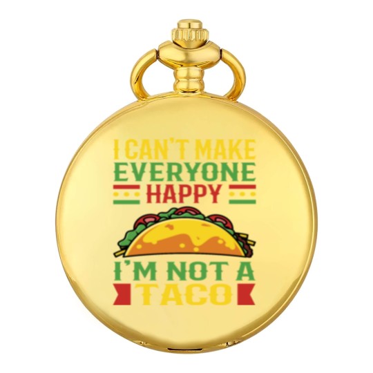 Discover I Can't Make Everyone Happy Im Not Taco Pocket Watches