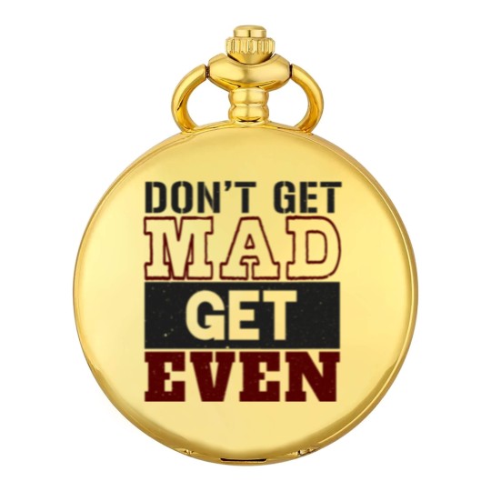 Discover Don't Get Mad Get Even Pocket Watches
