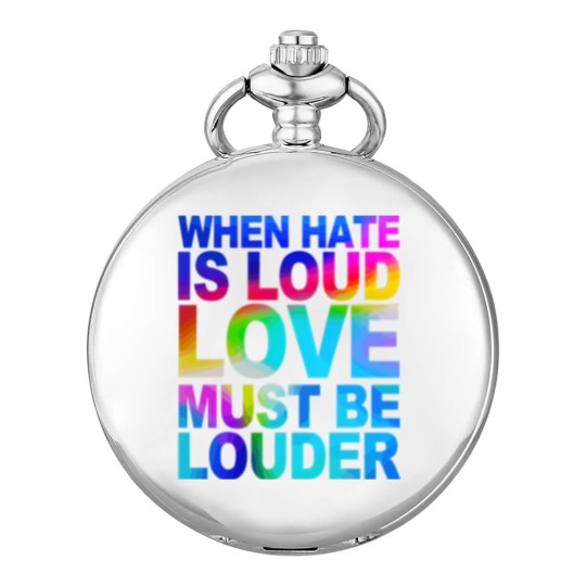Discover When Hate Is Loud Love Must Be Louder Pocket Watches