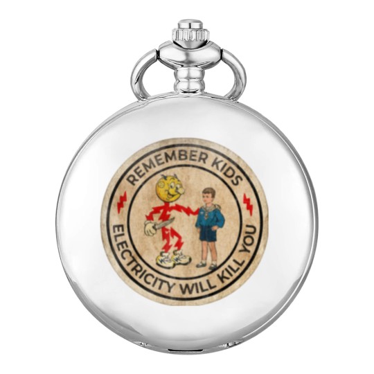 Discover REMEMBER KIDS ELECTRICITY WILL KILL YOU # FRESH DESIGN - Electricity Will Kill You - Pocket Watches