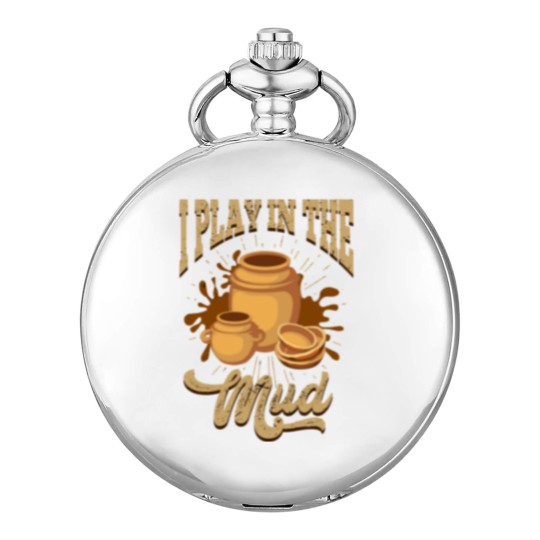 Discover Pottery I Play In The Mud Pottery Pots Mud Clay Pocket Watches