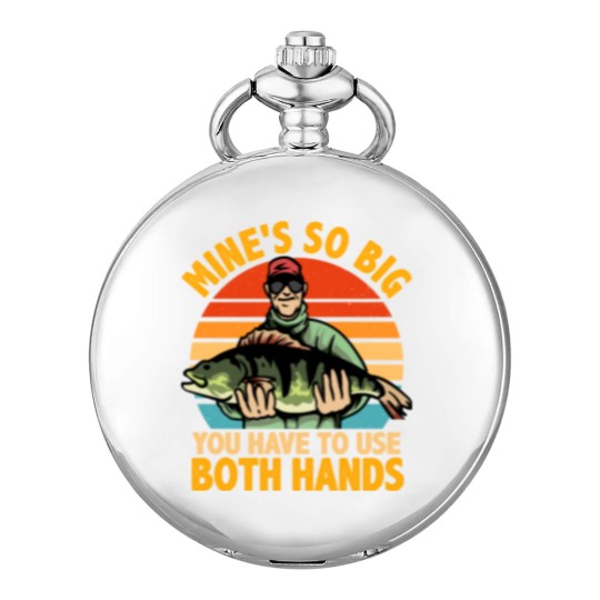 Discover Mine s so Big You Have To Use Both Hands Fishing Pocket Watches