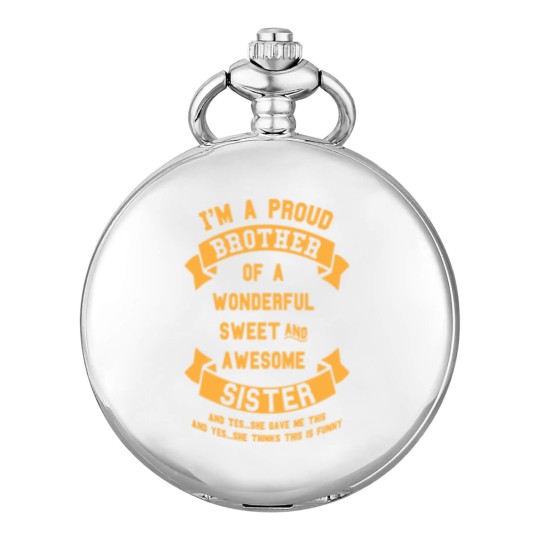 Discover Im A Proud Brother Of A Wonderful Sweet Pocket Watches